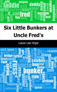 Title: Six Little Bunkers at Uncle Fred's, Author: Laura Lee Hope