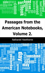 Title: Passages from the American Notebooks, Volume 2., Author: Nathaniel Hawthorne