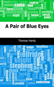 Title: A Pair of Blue Eyes, Author: Thomas Hardy