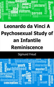 Title: Leonardo da Vinci: A Psychosexual Study of an Infantile Reminiscence, Author: Sigmund Freud