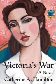 Title: Victoria's War: A Novel, Author: Catherine A. Hamilton