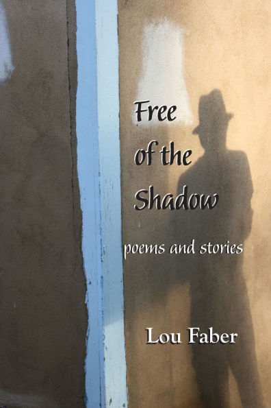 Free of the Shadow: poems and stories