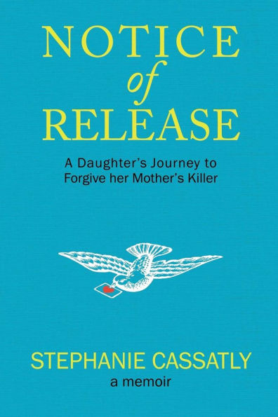 Notice of Release: A Daughter's Journey to Forgive her Mother's Killer