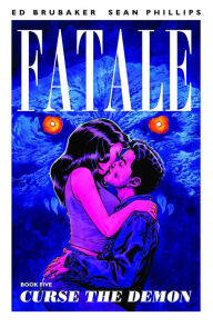 Title: Fatale, Book 5: Curse the Demon, Author: Ed Brubaker