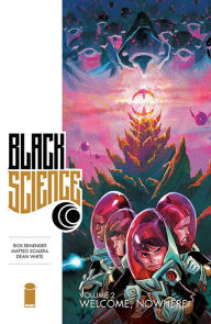 Title: Black Science, Volume 2: Welcome, Nowhere, Author: Rick Remender