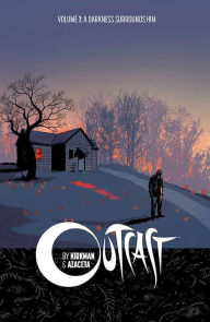 Title: Outcast by Kirkman Azaceta Volume 1: A Darkness Surrounds Him, Author: Robert Kirkman