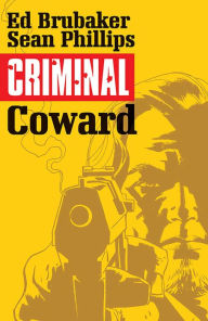 Title: Criminal, Volume 1: Coward, Author: Ed Brubaker