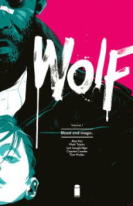 Title: Wolf Volume 1: Blood and Magic, Author: Ales Kot