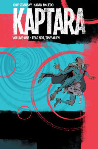 Title: Kaptara Volume 1: Fear Not Tiny Alien, Author: Chip Zdarsky