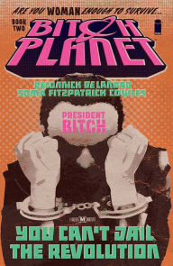 Title: Bitch Planet, Volume 2: President Bitch, Author: Kelly Sue DeConnick