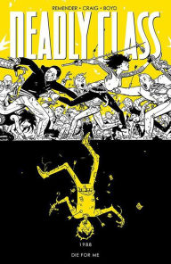 Title: Deadly Class Volume 4: Die for Me, Author: Rick Remender