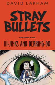 Title: Stray Bullets, Volume 5: Hi-Jinks and Derring-Do, Author: David Lapham