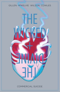 Title: The Wicked + The Divine, Vol. 3: Commercial Suicide, Author: Kieron Gillen