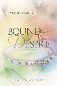 Title: Bound by Desire, Author: Tempeste O'Riley