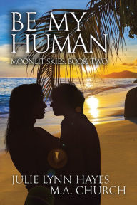 Title: Be My Human, Author: Julie Lynn Hayes