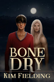 Title: Bone Dry, Author: Kim Fielding
