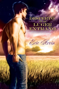 Title: Despertó en un lugar extraño, Author: Eric Arvin