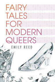 Title: Fairy Tales for Modern Queers, Author: Emily Reed