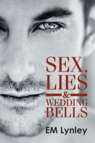 Title: Sex, Lies & Wedding Bells, Author: EM Lynley