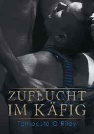 Title: Zuflucht im Kï¿½fig, Author: Tempeste O'Riley