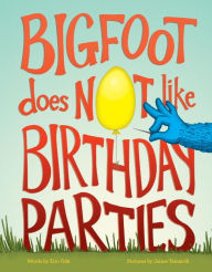 Title: Bigfoot Does Not Like Birthday Parties, Author: Eric Ode