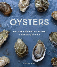 Title: Oysters: Recipes That Bring Home a Taste of the Sea, Author: Cynthia Nims