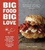 Big Food Big Love: Down-Home Southern Cooking Full of Heart from Seattle's Wandering Goose