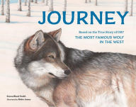 Title: Journey: Based on the True Story of OR7, the Most Famous Wolf in the West, Author: Emma Bland Smith