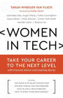 Women in Tech: Take Your Career to the Next Level with Practical Advice and Inspiring Stories