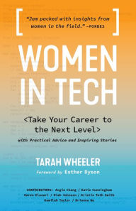 Title: Women in Tech: Take Your Career to the Next Level with Practical Advice and Inspiring Stories, Author: Tarah Wheeler