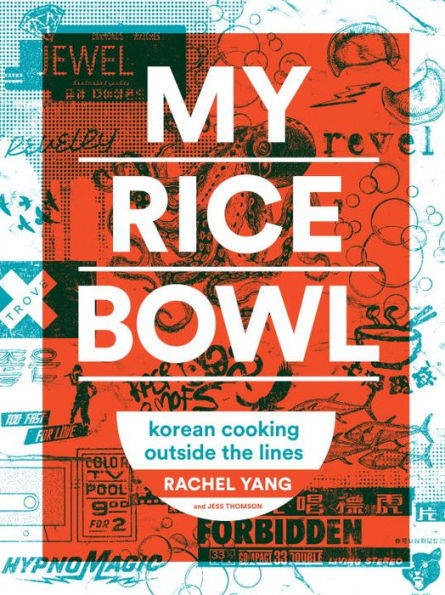 My Rice Bowl: Korean Cooking Outside the Lines