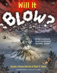 Title: Will It Blow?: Become a Volcano Detective at Mount St. Helens, Author: Elizabeth Rusch