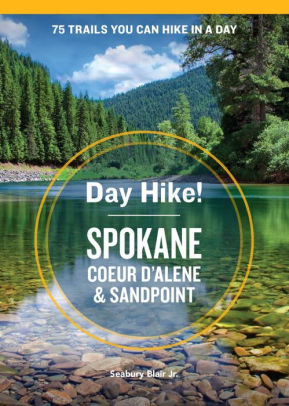 Day Hike Spokane Coeur D Alene And Sandpoint By Seabury Blair