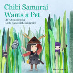 Alternative view 1 of Chibi Samurai Wants a Pet: An Adventure with Little Kunoichi the Ninja Girl