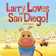Title: Larry Loves San Diego!: A Larry Gets Lost Book, Author: John Skewes