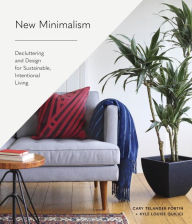 Title: New Minimalism: Decluttering and Design for Sustainable, Intentional Living, Author: Cary Telander Fortin