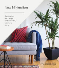 Title: New Minimalism: Decluttering and Design for Sustainable, Intentional Living, Author: Kyle Louise Quilici