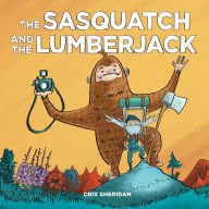 Title: The Sasquatch and the Lumberjack, Author: Crix Sheridan