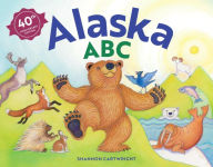 Title: Alaska ABC, 40th Anniversary Edition, Author: Shannon Cartwright