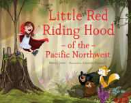 Title: Little Red Riding Hood of the Pacific Northwest, Author: Marcia Crews