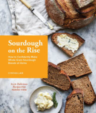 Free text book download Sourdough on the Rise: How to Confidently Make Whole Grain Sourdough Breads at Home RTF MOBI ePub by Cynthia Lair 9781632172136 (English literature)