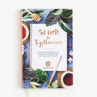 52 Lists for Togetherness: Journaling Inspiration to Deepen Connections with Your Loved Ones