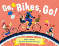 Title: Go, Bikes, Go!, Author: Addie Boswell