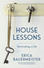 House Lessons: Renovating a Life