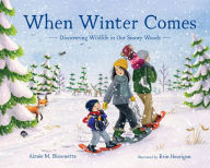 Title: When Winter Comes: Discovering Wildlife in Our Snowy Woods, Author: Aimée M. Bissonette