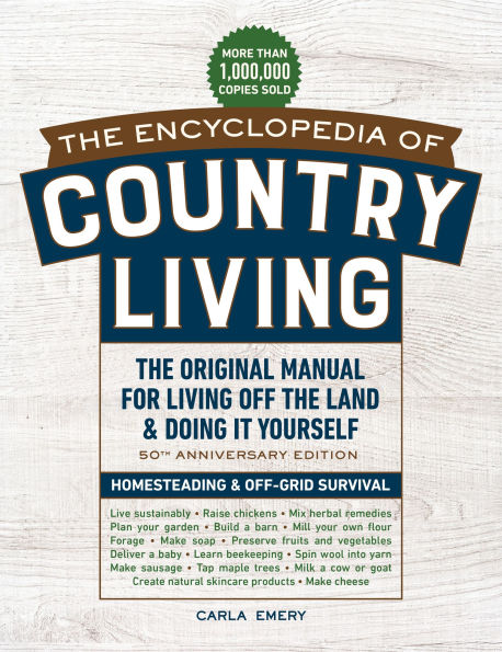 the Encyclopedia of Country Living, 50th Anniversary Edition: Original Manual for Living off Land & Doing It Yourself