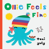 Title: Ollie Feels Fine, Author: Toni Yuly
