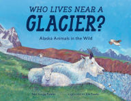 Title: Who Lives near a Glacier?: Alaska Animals in the Wild, Author: Susi Gregg Fowler