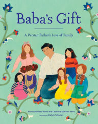 Title: Baba's Gift: A Persian Father's Love of Family, Author: Ariana Shaheen Amini