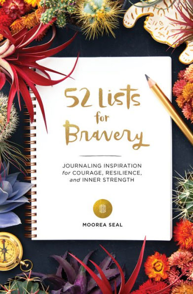 52 Lists for Bravery: Journaling Inspiration for Courage, Resilience, and Inner Strength